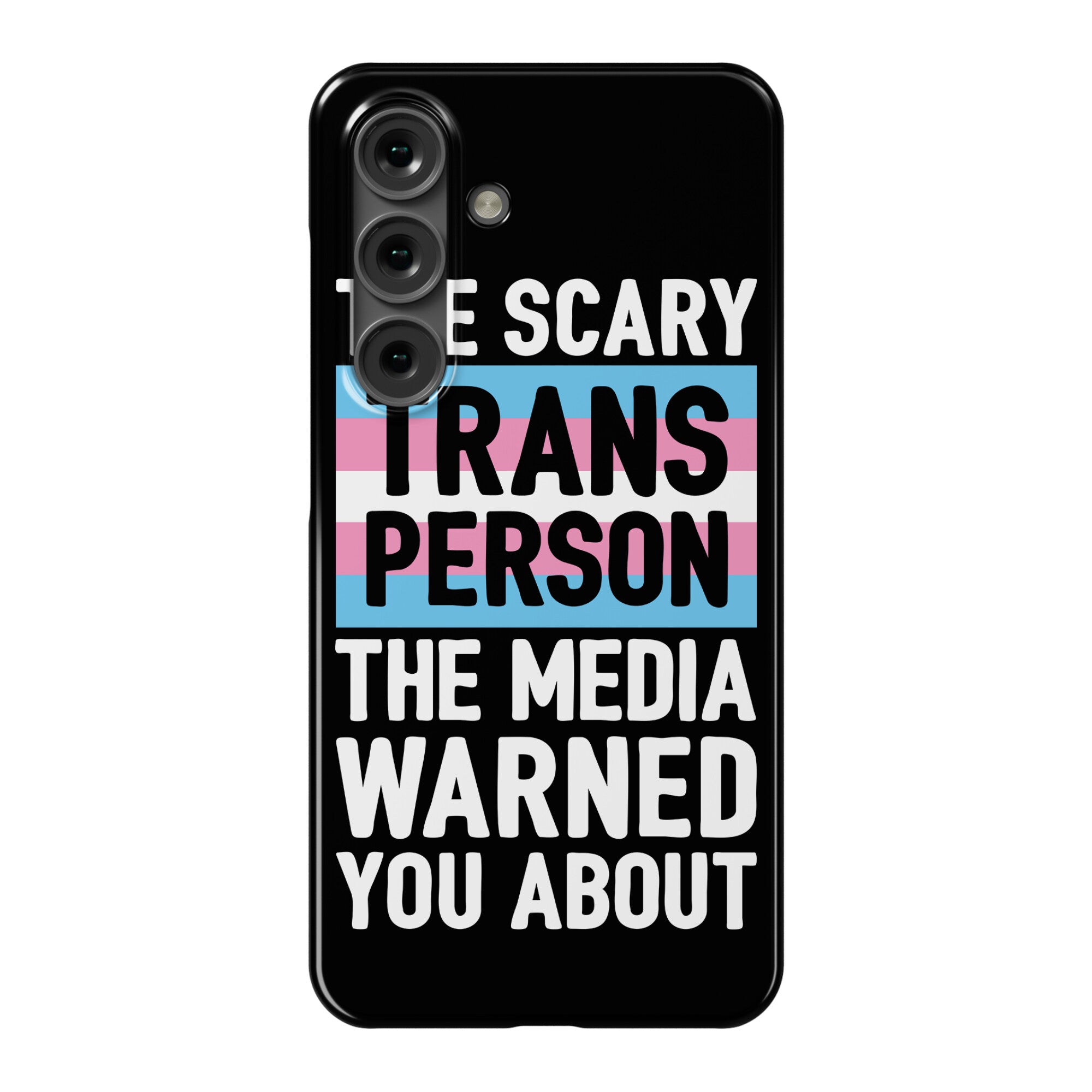 The Scary Trans Person The Media Warned You About Phone Case